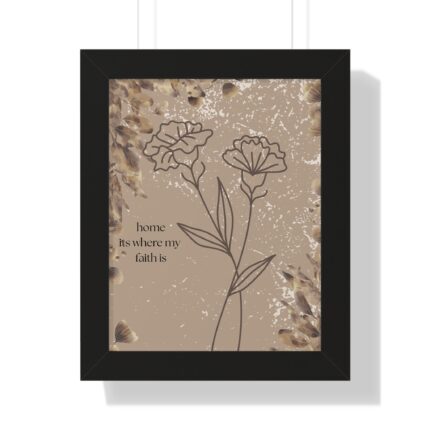 Framed Vertical Poster: Home is Where My Faith Is, Wall Art, Floral Decor, Inspirational Gift, Modern Home Decoration, Office Wall Art